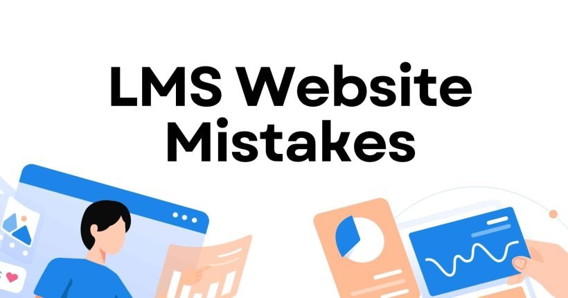 8 Critical LMS Website Mistakes and Proven Solutions