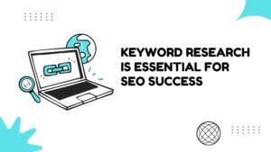 7 Reasons Why Keyword Research is Essential for SEO Success