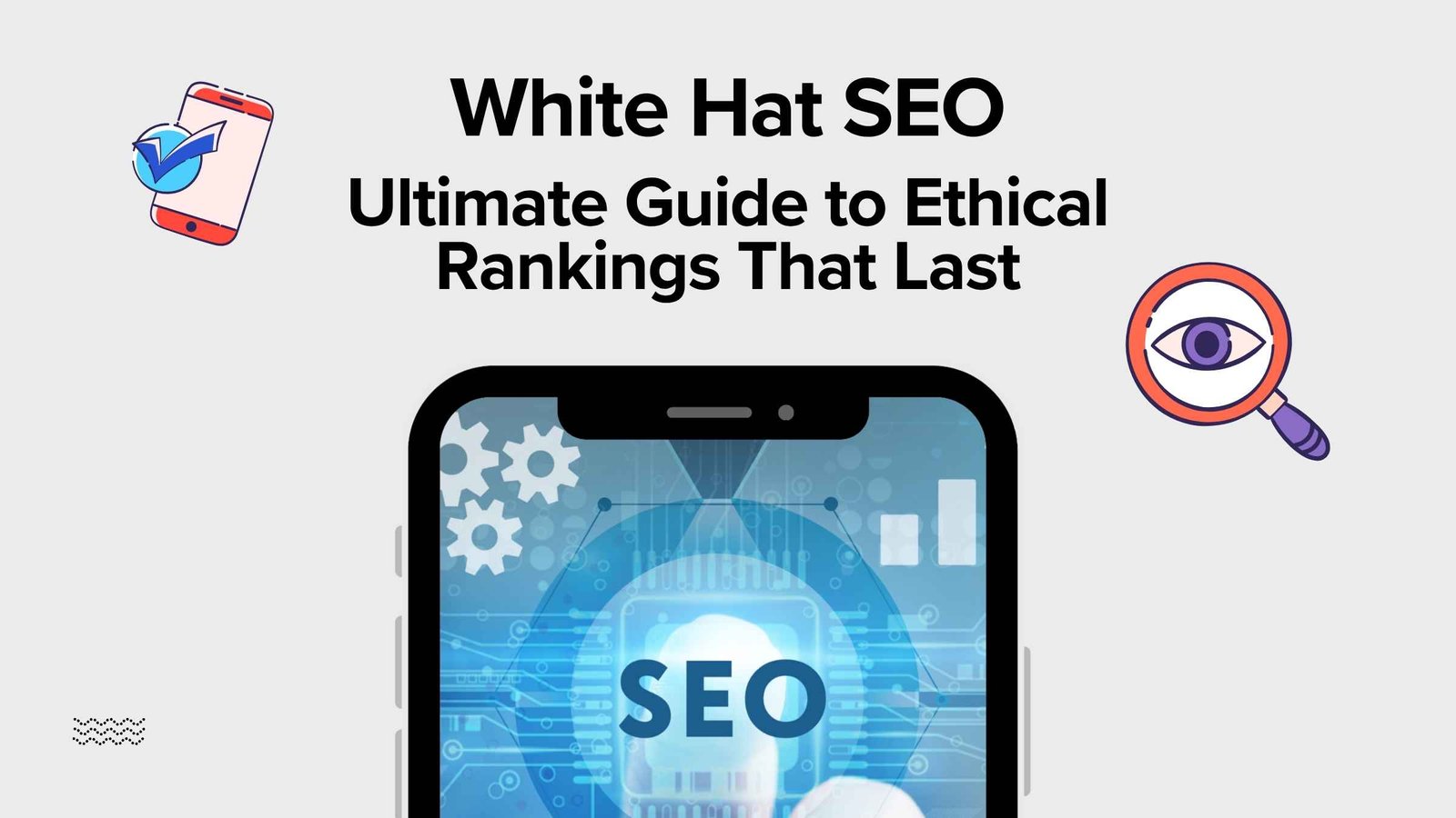 White Hat SEO: Ultimate Guide to Ethical Rankings That Last [2026]